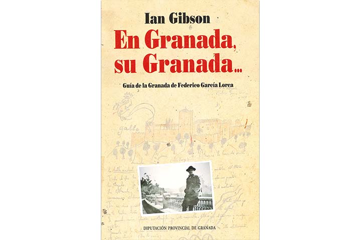 En Granada, su Granada... : guía de la Granada de Federico García Lorca