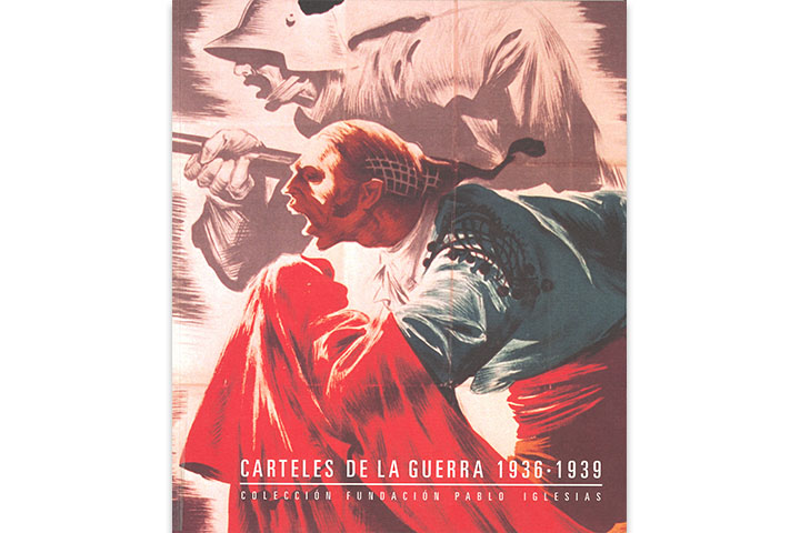 Carteles de la guerra: 1939-1939: Colección Fundación Pablo Iglesia