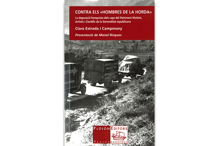 Contra els “hombres de la horda”: la depuració franquista dels caps del patrimoni Històric, Artístic i Científic de la Generalitat republicana