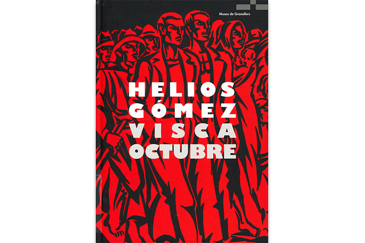 Helios Gómez: Visca Octubre: el front de l’art Helios Gómez: Visca Octubre: el front de l’art