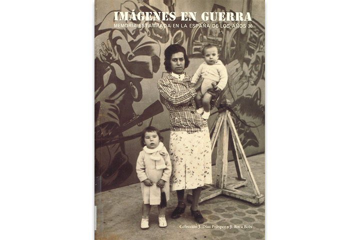 Imágenes en guerra: memoria estampada en la España de los años 30 Imágenes en guerra: memoria estampada en la España de los años 30