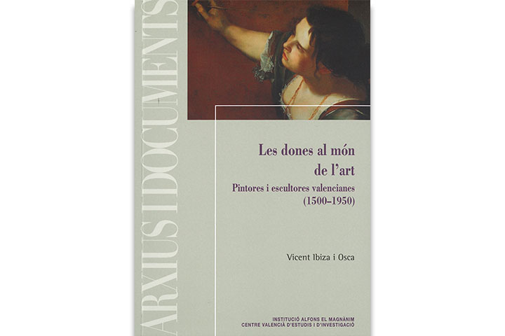 Les Dones al món de l'art : pintores i escultores valencianes (1500-1950)