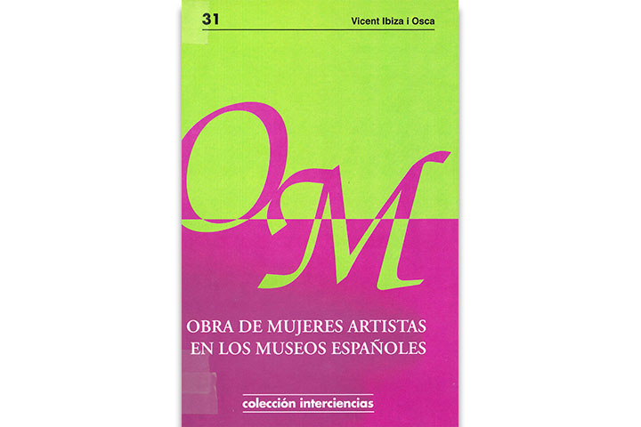 Obra de mujeres artistas en los museos españoles : guía de pintoras y escultoras: 1500-1936