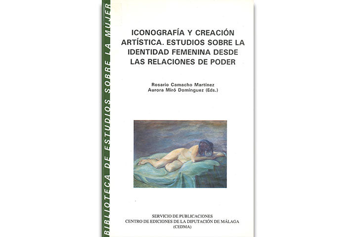 Iconografía y creación artística : estudios sobre la identidad femenina desde las relaciones de poder Iconografía y creación artística : estudios sobre la identidad femenina desde las relaciones de poder