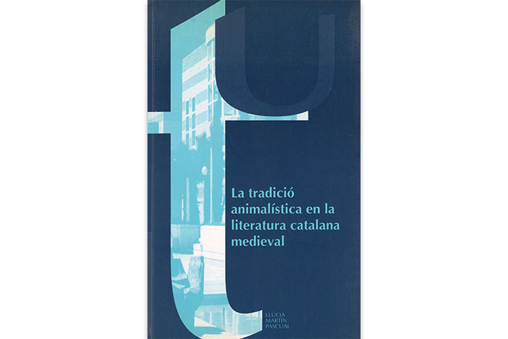 La Tradició animalística en la literatura catalana medieval / Llúcia Martín Pascual