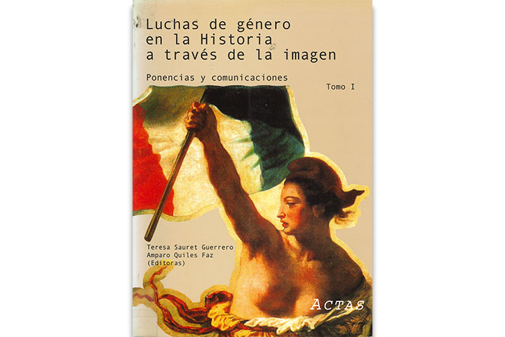 Luchas de género en la historia a través de la imagen : ponencias y comunicaciones Luchas de género en la historia a través de la imagen : ponencias y comunicaciones