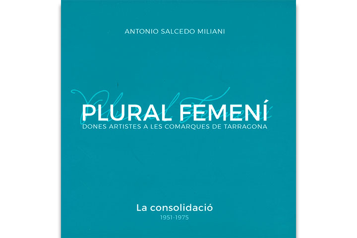 Plural femení: dones artistes a les comarques de Tarragona: la consolidació, 1951-1975