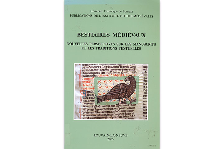 Bestiaires médiévaux : nouvelles perspectives sur les manuscrits et les traditions textuelles : communications présentées au XVe Colloque de la Société Internationale Renardienne : Louvain-la-Neuve, 19-22.8.2003