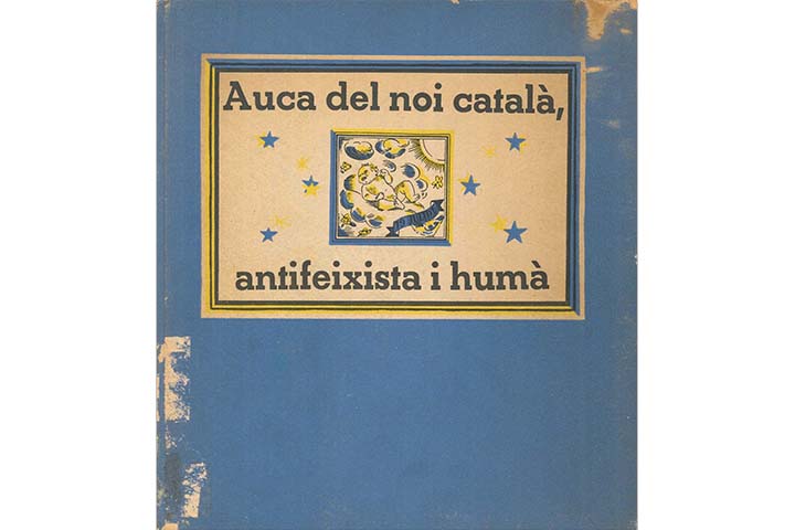 Auca del noi català antifeixista i humà = Vida del niño altruista catalán antifascista = Images du bon gamin anti-fasciste et humain = Life of a Catalan, free as a Catalan’s [sic] must be. [Barcelona]: Comissariat de Propaganda de la Generalitat de Catalu