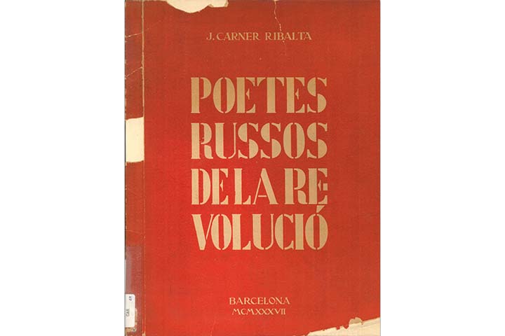 Carner-Ribalta, Josep. Poetes russos de la revolució. Barcelona: Comissariat de Propaganda de la Generalitat de Catalunya, 1938