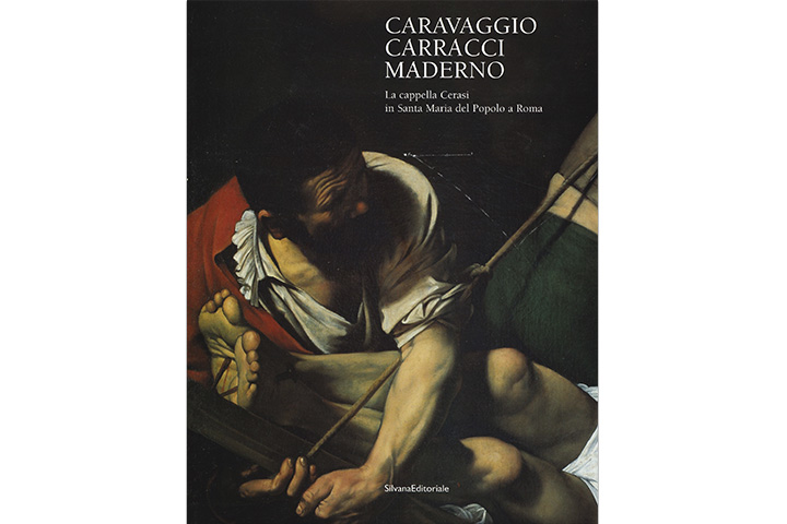 Caravaggio Carracci Maderno: la Capella Cerasi in Santa Maria del Popolo a Roma