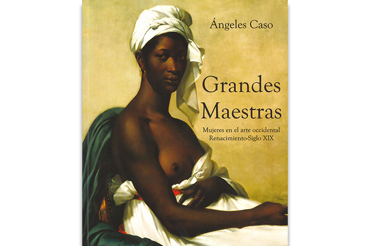 Grandes maestras: mujeres en el arte occidental. Renacimiento-Siglo XIX Grandes maestras: mujeres en el arte occidental. Renacimiento-Siglo XIX