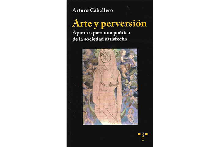 Arte y perversión: apuntes para una poética de la sociedad satisfecha