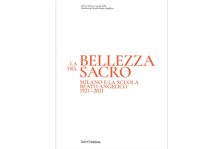 La bellezza del Sacro: Milano e la scuola Beato Angelico 1921-2021