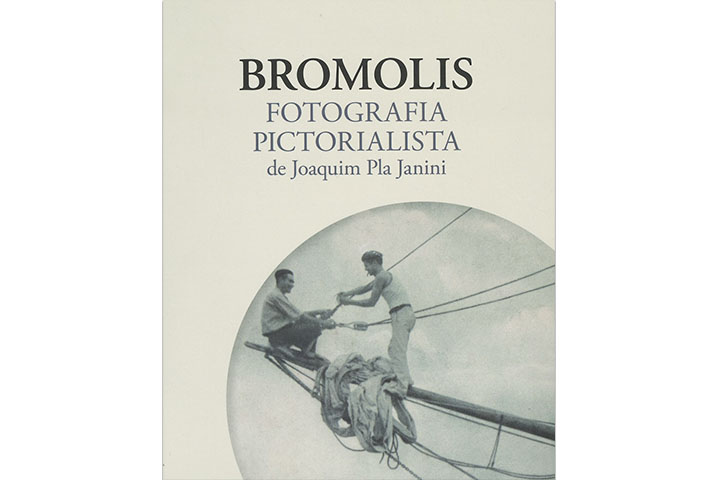 Bromolis : Fotografia pictorialista de Joaquim Pla Janini