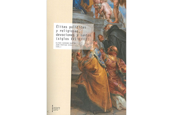 Élites políticas y religiosas, devociones y santos (siglos XVI-XVIII)