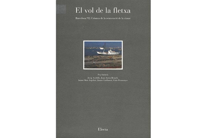 El vol de la fletxa: Barcelona ’92: crònica de la reinvenció de la ciutat