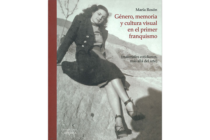 Género, memoria y cultura visual en el primer franquismo: materiales cotidianos, más allá del arte