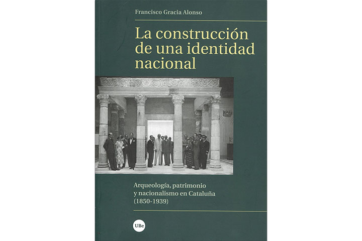 La construcción de una identidad nacional: arqueología, patrimonio y nacionalismo en Cataluña (1850-1939)