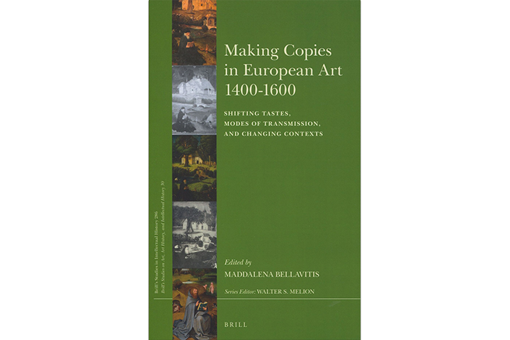 Making copies in European art, 1400-1600 : shifting tastes, modes of transmission, and changing contexts