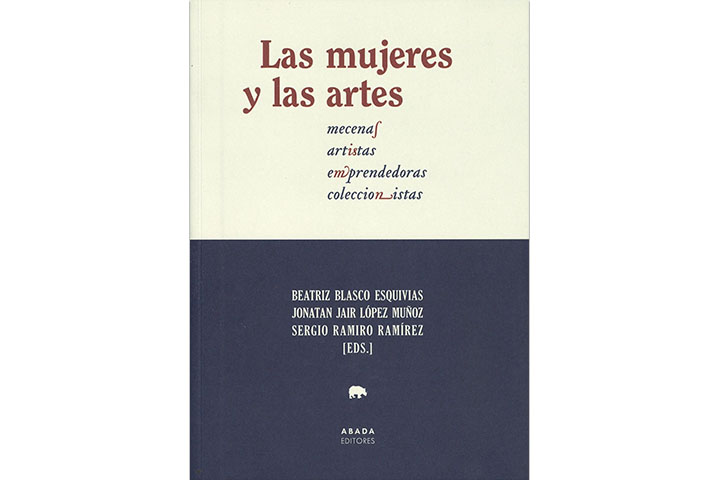 Las mujeres y las artes: mecenas, artistas, emprendedoras, coleccionistas