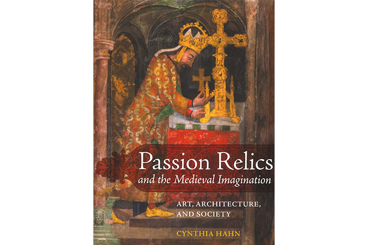 Passions relics and the Medieval imagination: art, architecture, and society