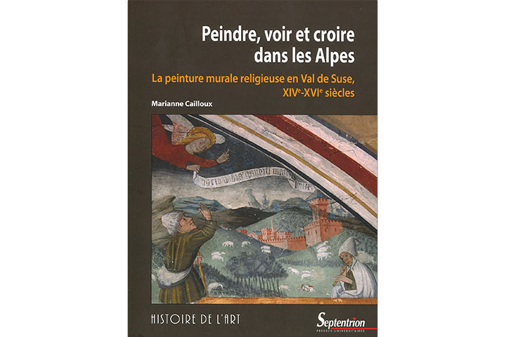 Peindre, voir et croire dans les Alpes: la peinture murale religieuse en Val de Suse, XIVe-XVIe siècles