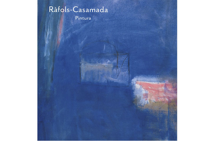 Ràfols-Casamada: pintura: del 18 d’abril al 17 de juliol de 2016 Ràfols-Casamada: pintura: del 18 d’abril al 17 de juliol de 2016