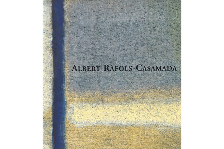 Albert Ràfols-Casamada: Museu d’Art Contemporani de Barcelona, 21 març-21 maig 2001, IVAM, Centre Julio González, 12 juliol-30 setembre 2001 Albert Ràfols-Casamada: Museu d’Art Contemporani de Barcelona, 21 març-21 maig 2001, IVAM, Centre Julio González, 12 juliol-30 setembre 2001
