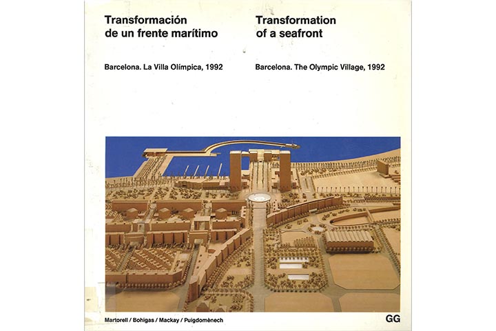 Transformación de un frente marítimo: Barcelona, la Villa Olímpica, 1992 = Transformation of a seafront: Barcelona, the Olympic Village, 1992