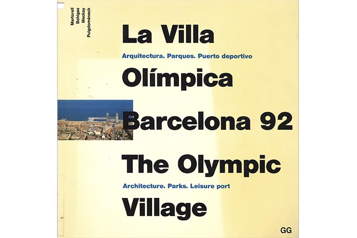 La Villa Olímpica, Barcelona 92: arquitectura, parques, puerto deportivo = The Olympic Village, Barcelona 92: architecture, parks, leisure port