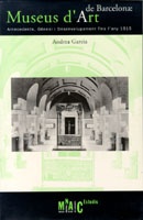 Museus d'Art de Barcelona. Antecedents, gènesi i desenvolupament fins l'any 1915 1997 - A.A. Garcia