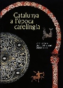 Catalunya a l'època carolíngia. Art i cultura abans del romànic (segles IX i X) 1999 - Autors Diversos