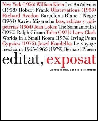 Editat, Exposat. La fotografia, del llibre al museu. 2005 - Autors Diversos