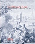 La Màscara Reial. Festa i al·legoria a Barcelona l'any 1764 2001 - R. García i F. Quílez