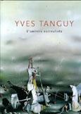 Yves Tanguy. L'univers surrealista 2007 - André Cariou et alii.