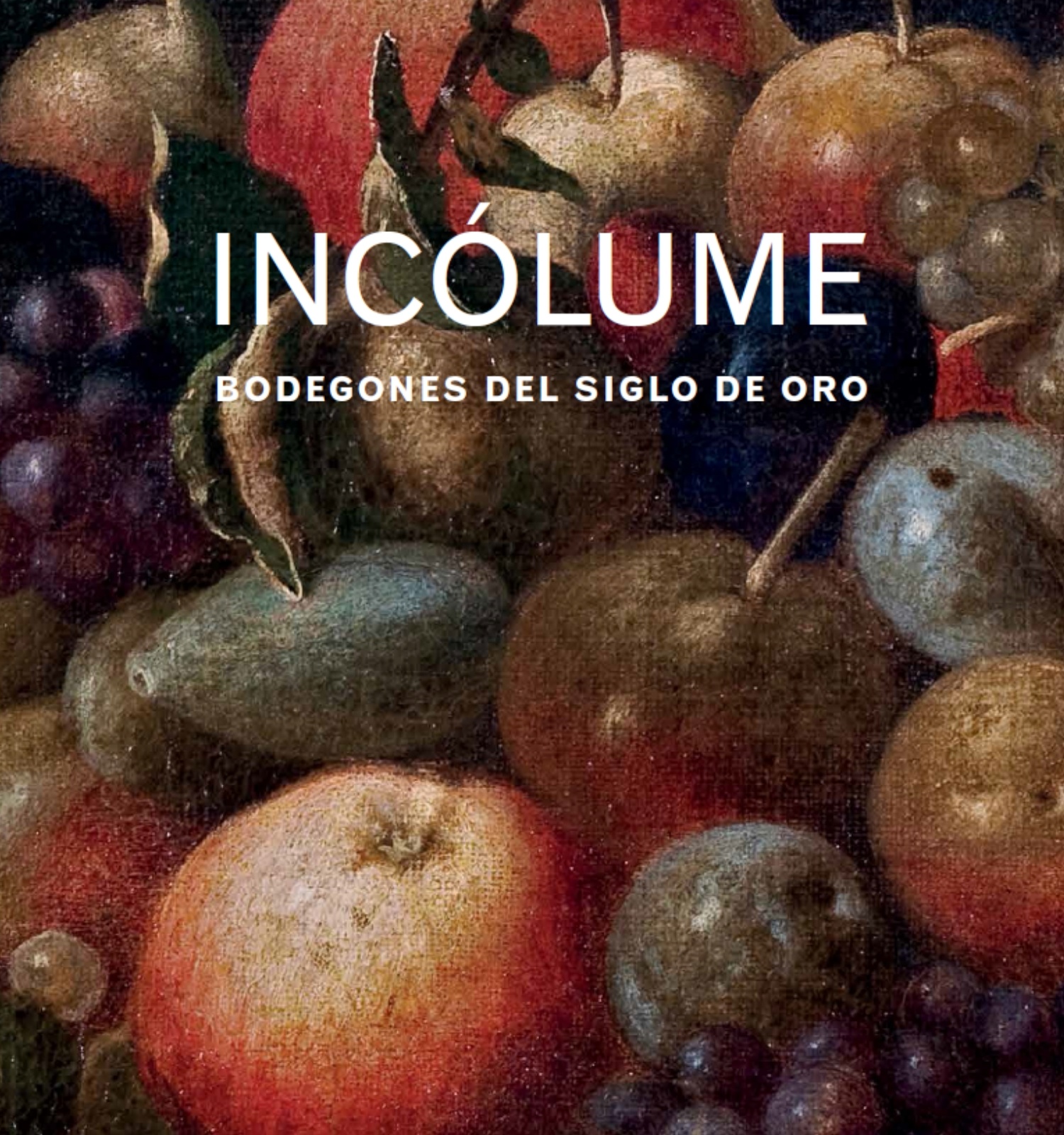Incólume. Bodegones del Siglo de Oro 978-84-8043-280-1 (catalán) / 978-84-8043-281-8 (castellano)