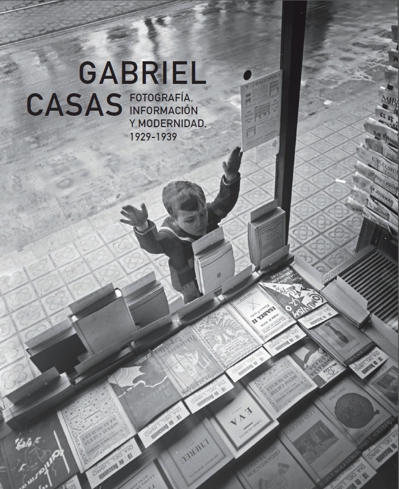 Gabriel Casas. Fotografía, información y modernidad, 1929-1939 2015 - Juan Naranjo (coordinador)