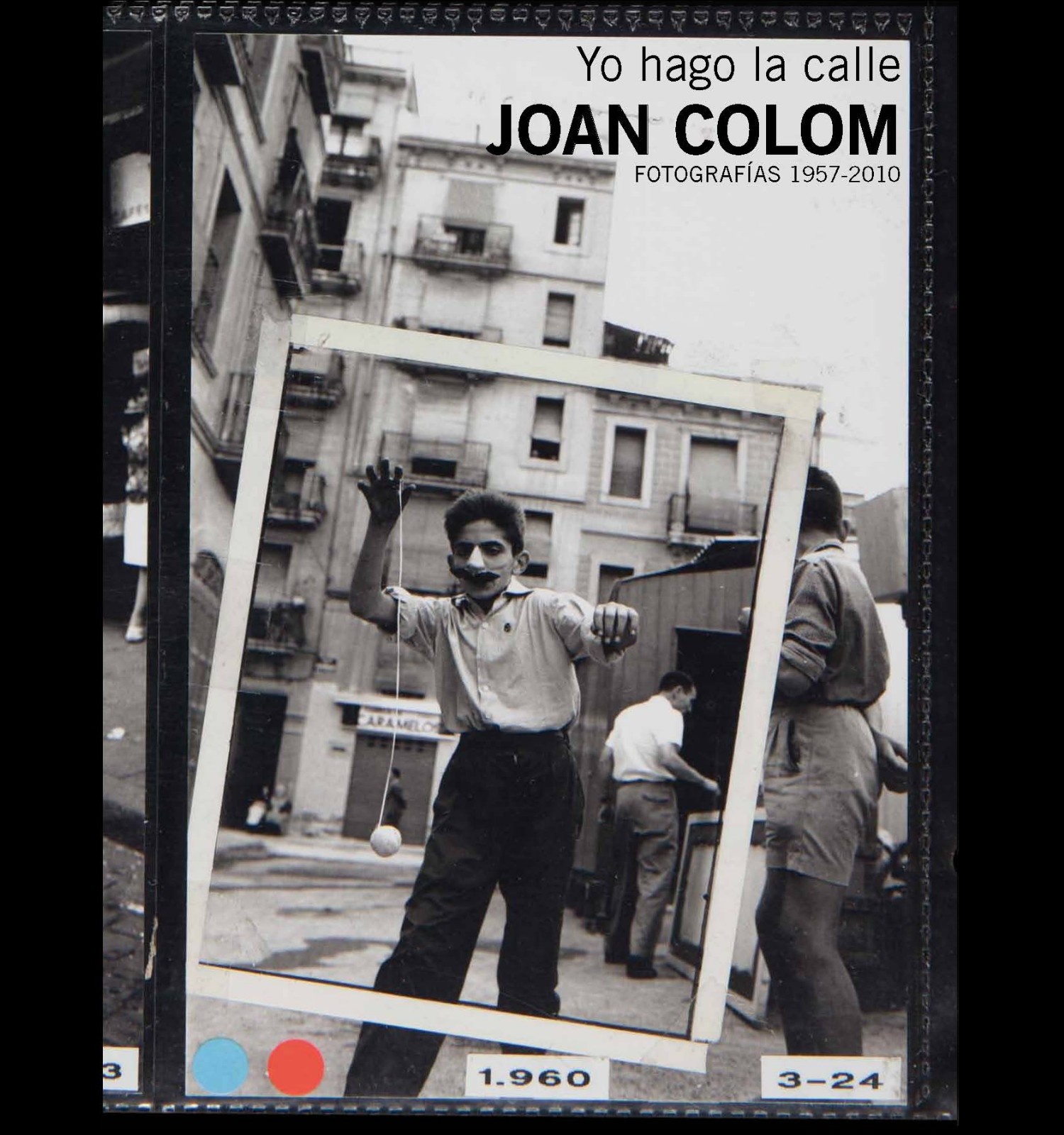 I Work the Street. Joan Colom, photographs 1957-2010 978-84-8043-252-8