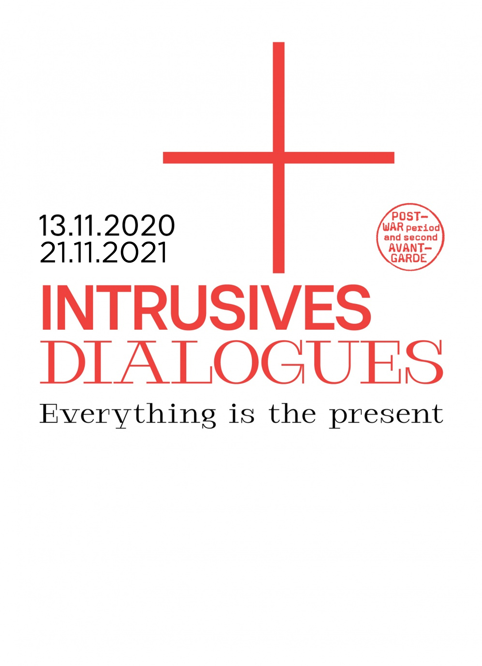 Intrusive Dialogues. Everything is the present | Temporary exhibition