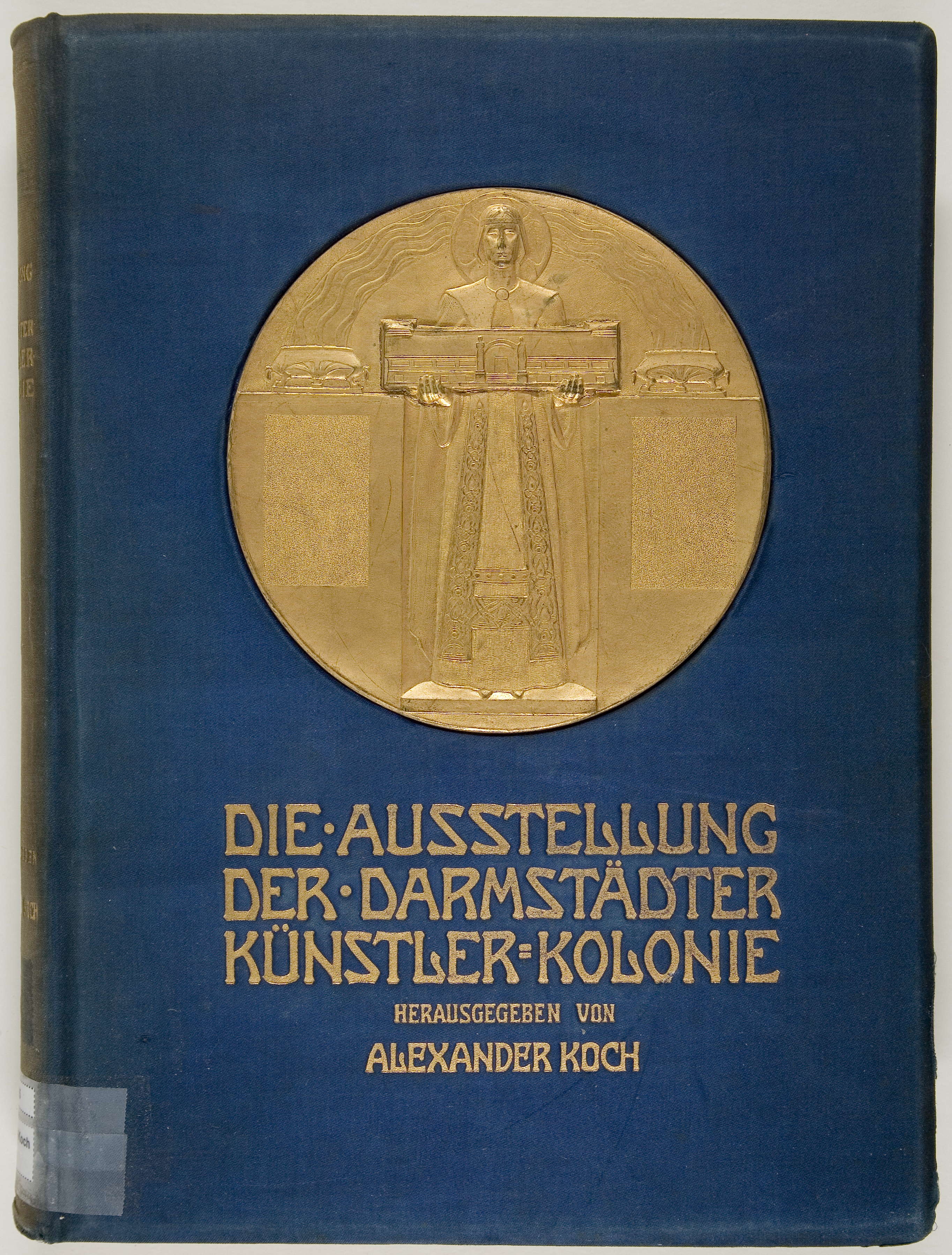 Alexander KOCH, Grossherzog Ernst Ludwig und die Ausstellung der Künstler-Kolonie in Darmstadt von Mai bis Oktober 1901. Darmstadt: Alex. Koch, 1901