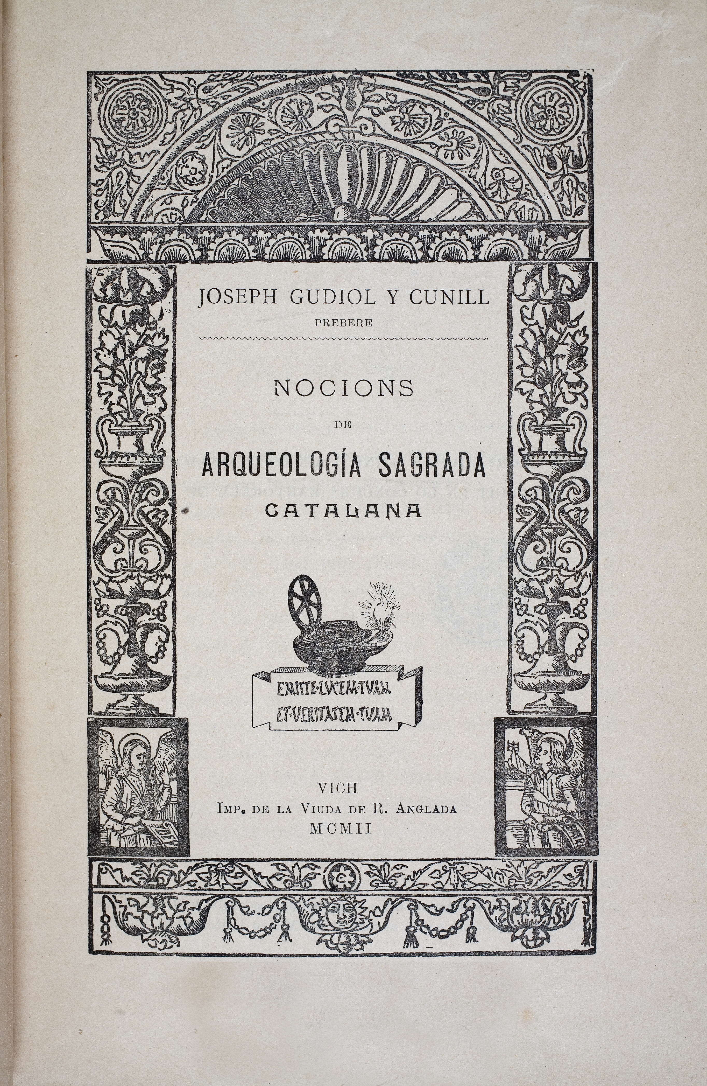 Josep GUDIOL i CUNILL, Nocions de arqueología sagrada catalana. Vich: Imp.de la Viuda de R. Anglada, 1902