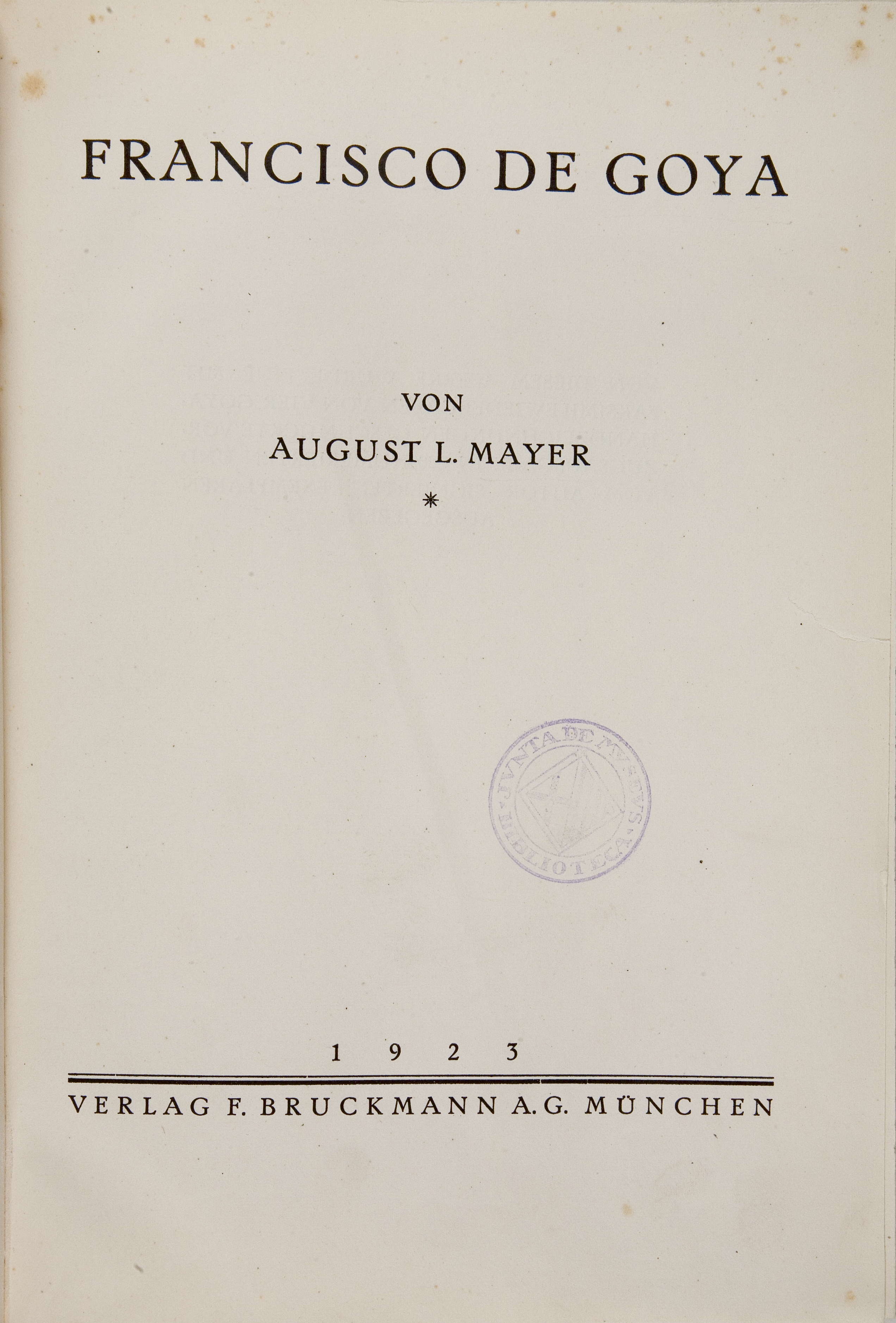 August Liebmann MAYER,Francisco de Goya. München: F. Bruckmann, 1923