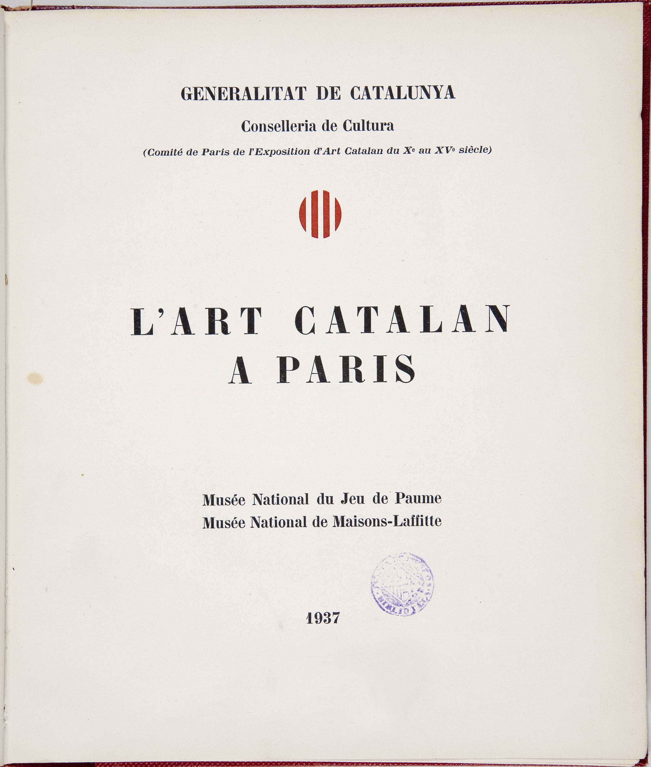 L&#039;Art catalan à Paris: Musée National du Jeu de Paume, Musée National de Maisons-Laffitte. [S.l.] : Generalitat de Catalunya, Conselleria de Cultura, 1937. (Paris: Mourlot...