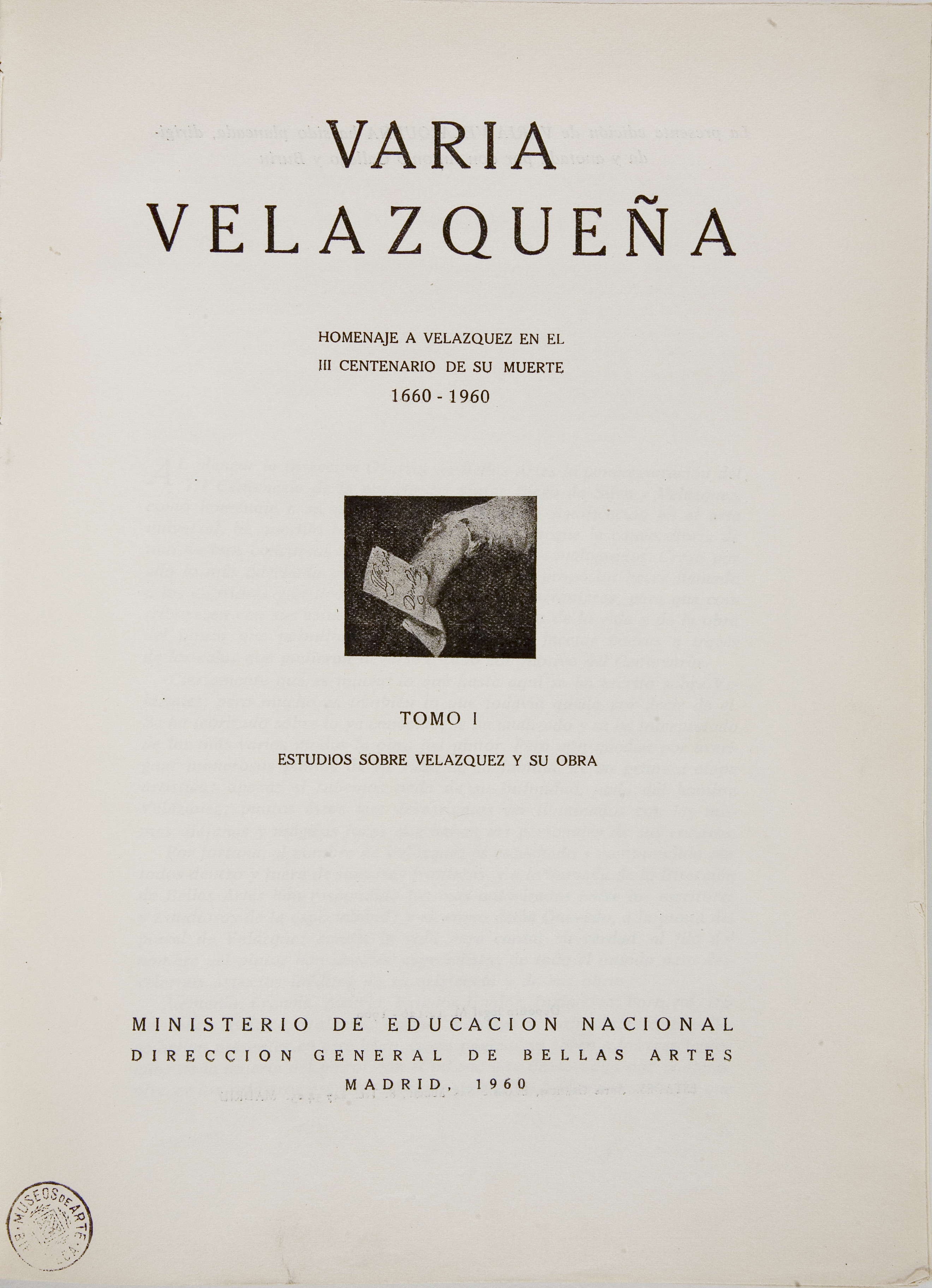 Varia Velazqueña: homenaje a Velázquez en el III centenario de su muerte 1660-1960. Madrid: Ministerio Educación Nacional. Dirección General de Bellas Artes, 1960. 2 vols.