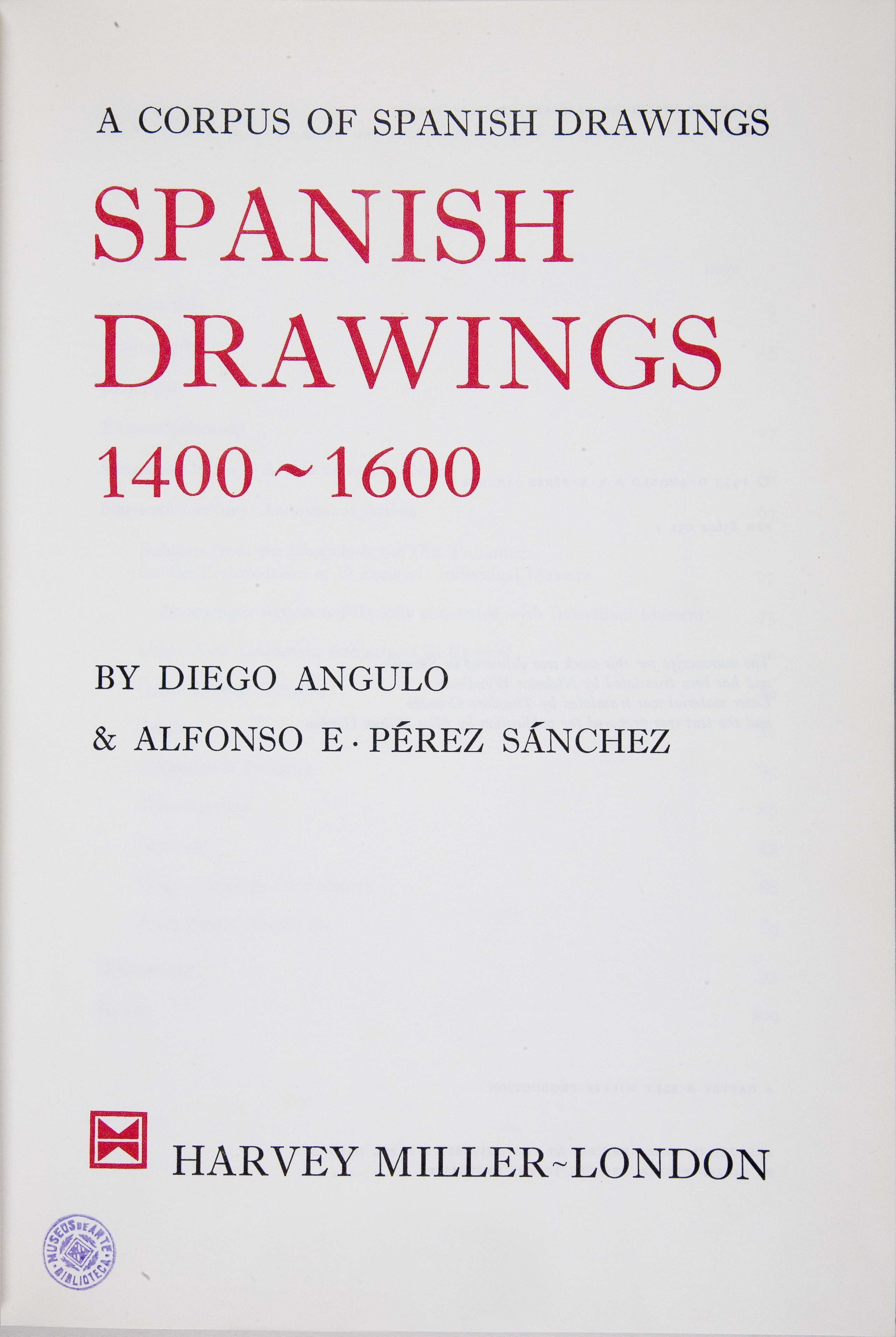 Diego ANGULO IÑIGUEZ, Alfonso Emílio PÉREZ SÁNCHEZ. A Corpus of Spanish Drawings. London: Harvey MillerOxford: Oxford University Press, cop. 1977-1988. Vol. I