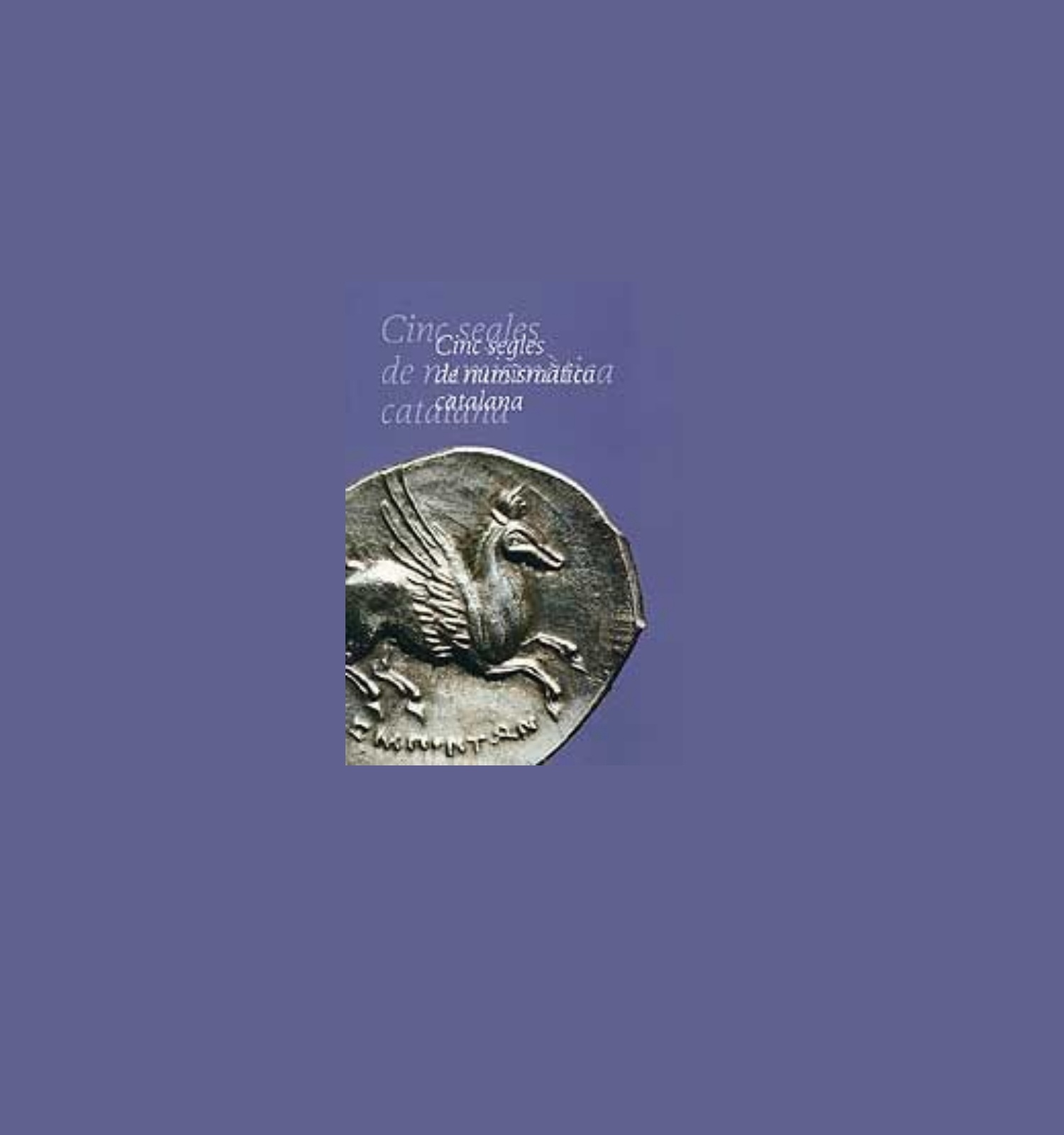 Cinc segles de numismàtica catalana