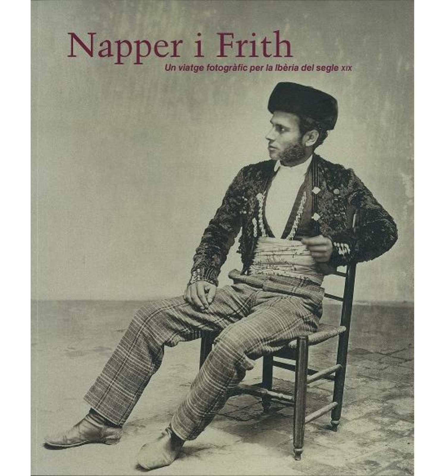 Napper and Frith. A Photographic Journey Through the Iberian Peninsula of the 19th Century