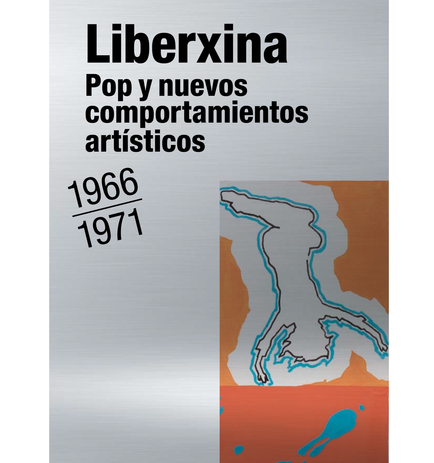 LIBERXINA, Pop y nuevos comportamientos artísticos, 1966-1971 - catálogo