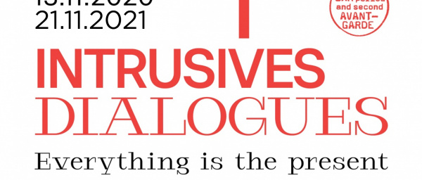 Intrusive Dialogues. Everything is the present | Temporary exhibition